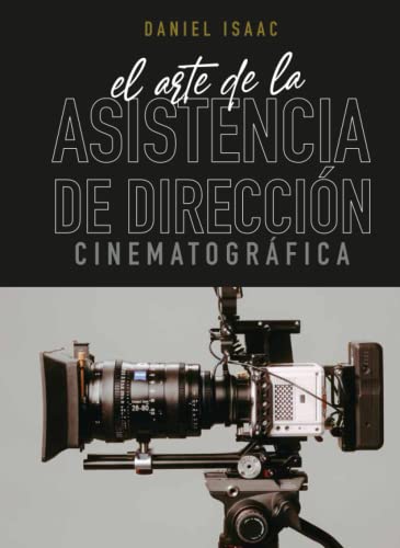 El ARTE DE LA ASISTENCIA DE DIRECCIÓN CINEMATOGRAFICA von Independently published