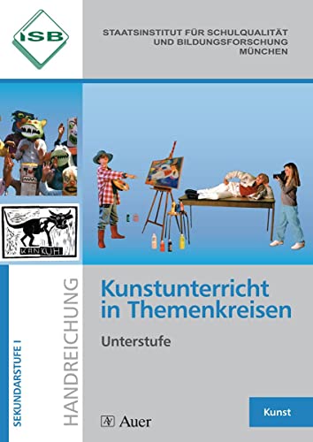 Kunstunterricht in Themenkreisen, Unterstufe: (5. bis 7. Klasse): ISB-Handreichungen