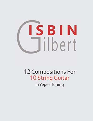12 COMPOSITIONS FOR 10 STRING GUITAR IN YEPES TUNING von Independently published