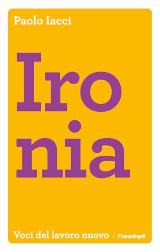 Ironia (Voci del lavoro nuovo) von Franco Angeli