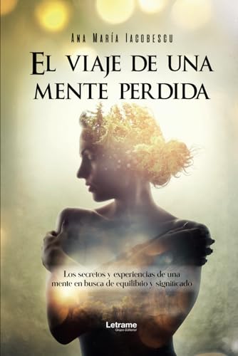 El viaje de una mente perdida Los secretos y experiencias de una mente en busca de equilibrio y significado (Biografías, Band 1) von Letrame S.L.