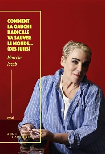 Comment la gauche radicale va sauver le monde... (des juifs) von ANNE CARRIERE
