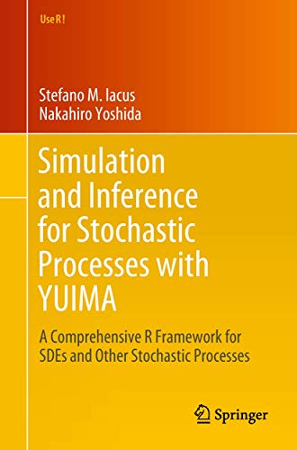 Simulation and Inference for Stochastic Processes with YUIMA: A Comprehensive R Framework for SDEs and Other Stochastic Processes (Use R!)
