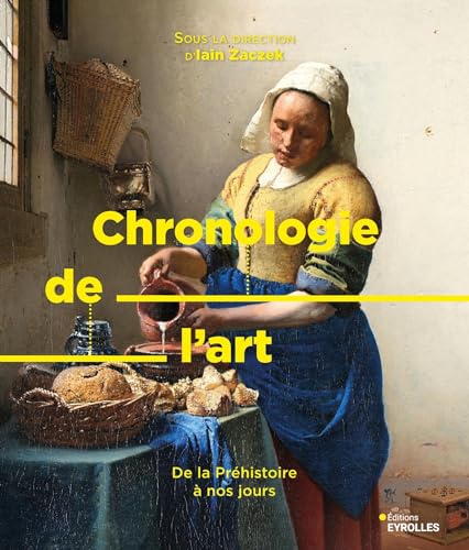 Chronologie de l'art: De la Préhistoire à nos jours von EYROLLES