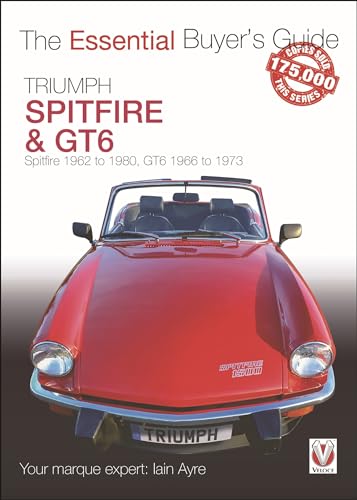 Triumph Spitfire & GT6: 1962 to 1980, GT6 1966 to 1973 (The Essential Buyer's Guide) von Veloce Publishing