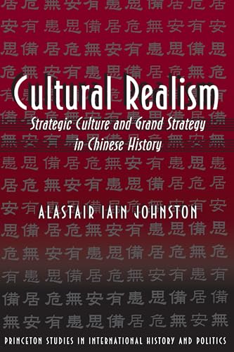 Cultural Realism: Strategic Culture and Grand Strategy in Chinese History (Princeton Studies in International History and Politics (Paper)) von Princeton University Press
