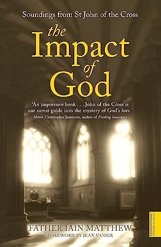 The Impact of God: Soundings from St John of the Cross The Impact of God: Soundings from St John of the Cross