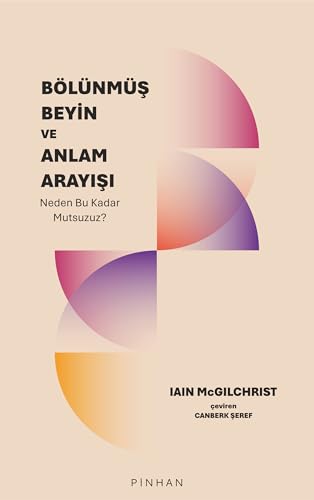 Bölünmüş Beyin ve Anlam Arayışı: Neden Bu Kadar Mutsuzuz? von Pinhan Yayıncılık