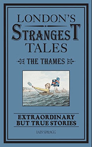 London's Strangest: The Thames: Extraordinary but true stories (Strangest Series) von Pavilion Books