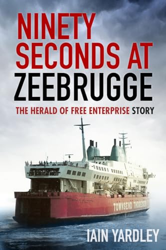 Ninety Seconds at Zeebrugge: The Herald of Free Enterprise Story von History Press