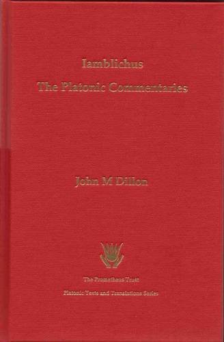 Iamblichi Chalcidensis in Platonis Dialogos Commentariorum Fragmenta: Iamblichus, the Platonic Commentaries (Platonic Texts & Translations)