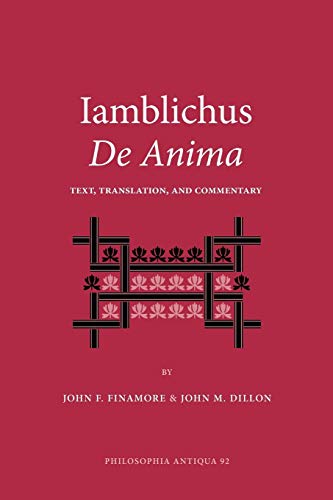 Iamblichus de Anima: Text, Translation, and Commentary (Philosophia Antiqua, Band 92)