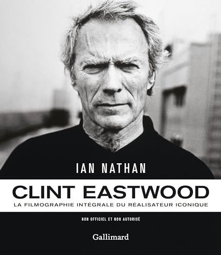 Clint Eastwood: La filmographie intégrale du réalisateur iconique von GALLIM LOISIRS