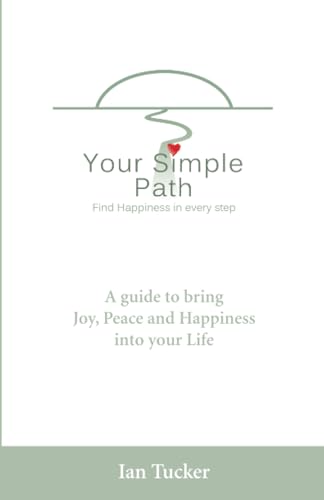 Your Simple Path: Find Happiness in Every Step von John Hunt Publishing