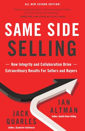 Same Side Selling: How Integrity and Collaboration Drive Extraordinary Results for Sellers and Buyers von Ideapress Publishing