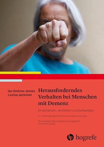 Herausforderndes Verhalten bei Menschen mit Demenz: Einschätzen, verstehen und behandeln von HOGREFE (VORM. VERLAG HANS HUBER )