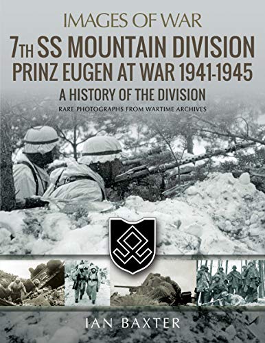 7th SS Mountain Division Prinz Eugen at War 1941 1945: A History of the Division (Images of War)