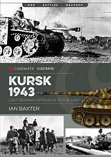 Kursk 1943: Last German Offensive in the East (Casemate Illustrated, CIS0014)