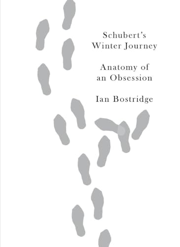 Schubert's Winter Journey: Anatomy of an Obsession Schubert's Winter Journey: Anatomy of an Obsession