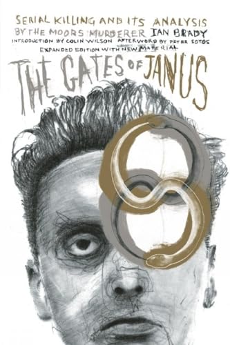 Gates of Janus: Serial Killing and its Analysis by the Moors Murderer Ian Brady von Feral House
