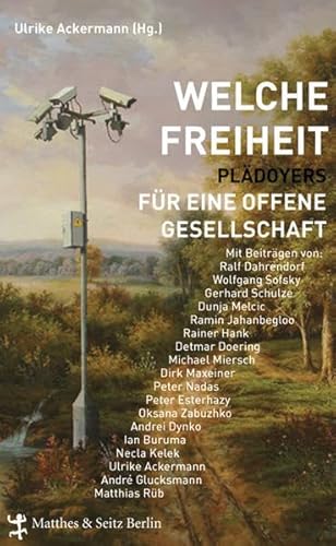 Welche Freiheit: Plädoyers für eine offene Gesellschaft Welche Freiheit: Plädoyers für eine offene Gesellschaft