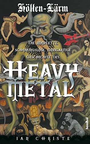Höllen-Lärm - Die komplette, schonungslose, einzigartige Geschichte des Heavy Metal von Hannibal