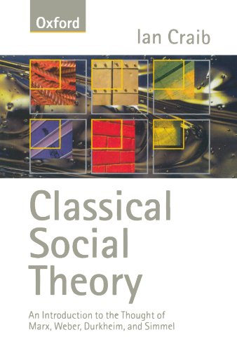 Classical Social Theory: An Introduction to the Thought of Marx, Weber, Durkheim and Simmel