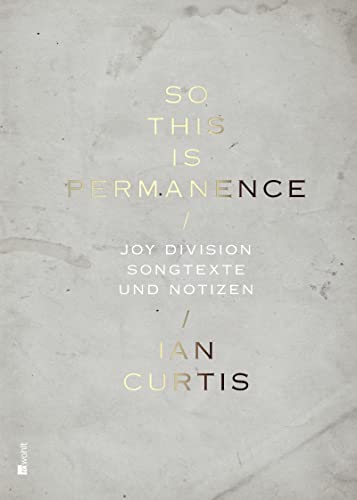 So This Is Permanence: Joy Division - Songtexte und Notizen von Rowohlt Verlag GmbH