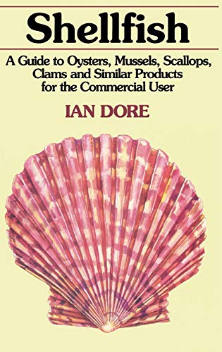 Shellfish: A Guide to Oysters, Mussels, Scallops, Clams and Similar Products for the Commercial User (An Osprey Title) von Springer