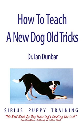 How To Teach A New Dog Old Tricks: The Sirius Puppy Training Manual