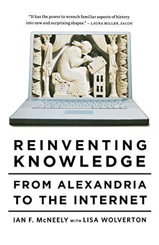 Reinventing Knowledge: From Alexandria to the Internet