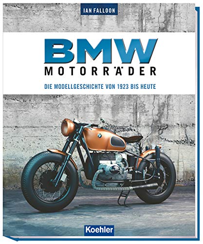BMW Motorräder: Die Modellgeschichte von 1923 bis heute von Koehlers Verlagsgesells.