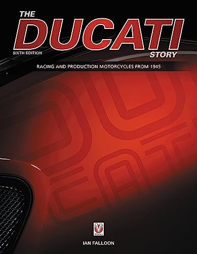 The Ducati Story: Racing and Production Motorcycles from 1945 von Veloce Publishing