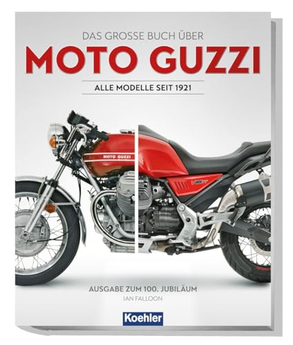 Moto Guzzi: Alle Modelle seit 1921 von Koehler in Maximilian Verlag GmbH & Co. KG