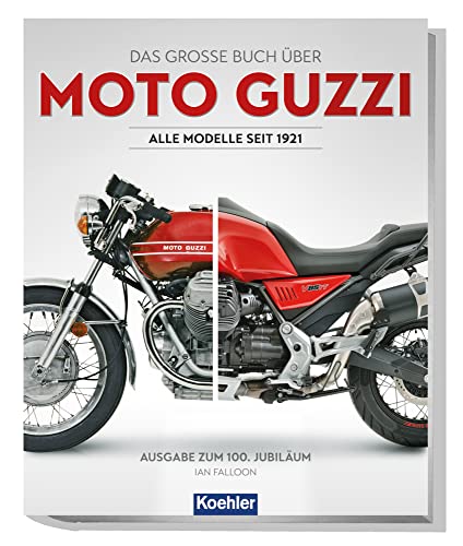 Moto Guzzi: Alle Modelle seit 1921 von Koehlers Verlagsgesells.