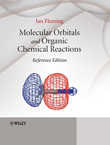 Molecular Orbitals and Organic Chemical Reactions: Reference Edition Molecular Orbitals and Organic Chemical Reactions: Reference Edition