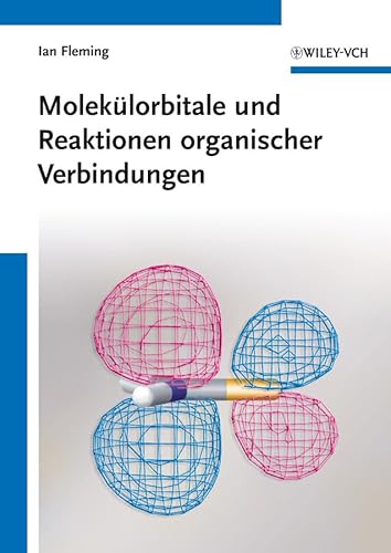 Molekülorbitale und Reaktionen organischer Verbindungen Molekülorbitale und Reaktionen organischer Verbindungen von Wiley