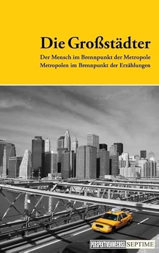 Perspektivenwechsel 03: Die Großstädter - Der Mensch im Brennpunkt der Metropole, Metropolen im Brennpunkt der Erzählungen