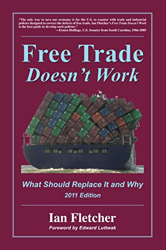 Free Trade Doesn't Work, 2011 Edition: What Should Replace It and Why von Coalition for a Prosperous America