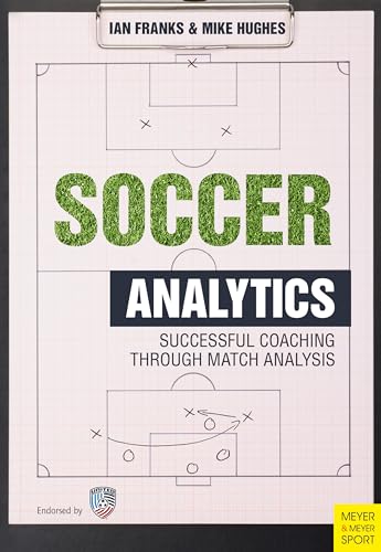 Soccer Analytics: Successful Coaching Through Match Analysis von Meyer & Meyer Sport