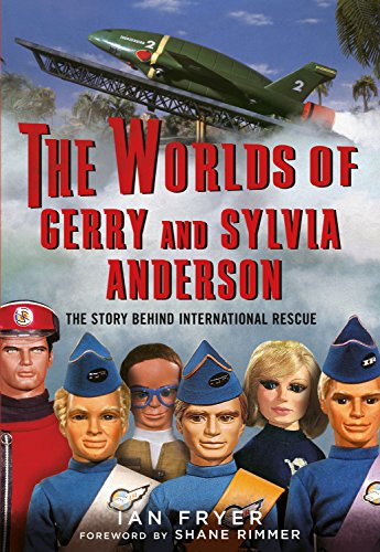 The Worlds of Gerry and Sylvia Anderson: The Story Behind International Rescue von imusti