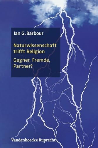 Naturwissenschaft trifft Religion: Gegner, Fremde, Partner? von Vandenhoeck + Ruprecht