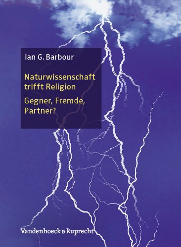 Naturwissenschaft trifft Religion: Gegner, Fremde, Partner?