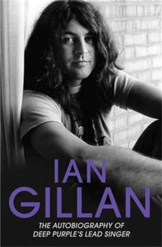 Ian Gillan - The Autobiography of Deep Purple's Lead Singer von John Blake Publishing Ltd