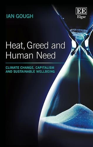 Heat, Greed and Human Need: Climate Change, Capitalism and Sustainable Wellbeing