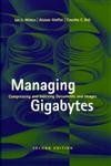 Managing Gigabytes: Compressing and Indexing Documents and Images, Second Edition (The Morgan Kaufmann Series in Multimedia Information and Systems) von Morgan Kaufmann