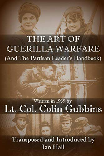The Art of Guerilla Warfare: and The Partisan Leader's Handbook