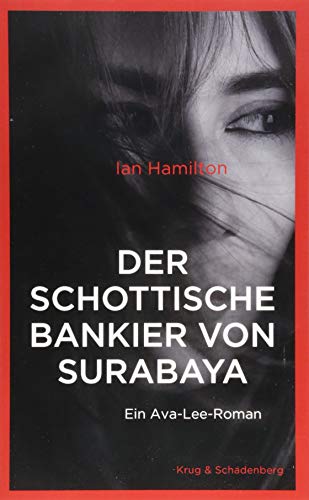 Der schottische Bankier von Surabaya: Ein Ava-Lee-Roman (Ava Lee Romane)