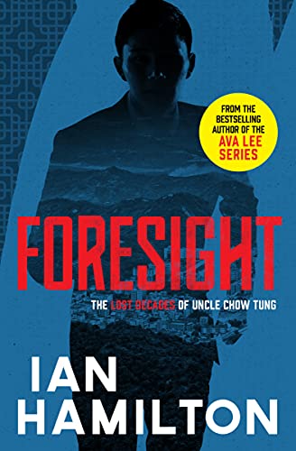 Foresight: The Lost Decades of Uncle Chow Tung: Book 2 (The Lost Decades of Uncle Chow Tung, 2, Band 2)