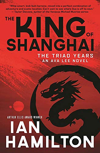 King of Shanghai: An Ava Lee Novel: Book 7 (The Ava Lee Novels, 7)